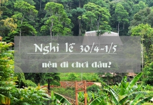 Gợi ý địa điểm vui chơi 30/4 - 1/5 tại Hà Nội