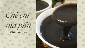Thực đơn hàng ngày: Chè chí mà phù 